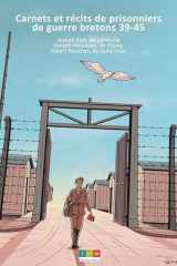 Carnets et récits de prisonniers de guerre bretons 39-45: Carnets et récits de prisonniers de guerre bretons 39-45 cover image