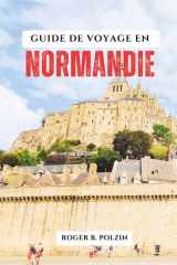 GUIDE DE VOYAGE EN NORMANDIE 2025-2026: Guide du Mont-Saint-Michel, plages du Débarquement, villes côtières, sites WWII, gastronomie et itinéraires cachés (French Edition) cover image