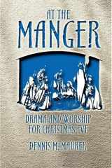 At the Manger Drama and Worship for Christmas Eve cover image