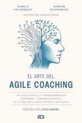 El arte del Agile Coaching: Un viaje hacia la transformación personal y organizacional en la era de la Inteligencia Artificial (Spanish Edition) cover image