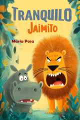 Tranquilo Jaimito - Un libro en español para niños: Una historia que muestra que las palabras valen más que la fuerza cover image