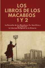 Los Libros de Los Macabeos 1 Y 2 - La Revuelta de los Macabeos: Fe, Sacrificio y la Lucha por la Libertad Religiosa en la Historia cover image