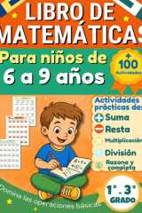 LIBRO DE MATEMÁTICAS PARA NIÑOS DE 6 A 9 AÑOS: Ejercicios prácticos de suma, resta, multiplicación y división con números de dos cifras. Ideal para ... 2° y 3° grado de primaria. (Spanish Edition) cover image