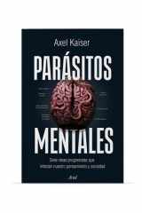 Parásitos Mentales: Siete Ideas Progresistas Que Infectan Nuestro Pensamiento y Sociedad / Mental Parasites cover image