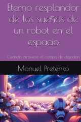 Eterno resplandor de los sueños de un robot en el espacio: Cuando atraviese el campo de algodón (Spanish Edition) cover image