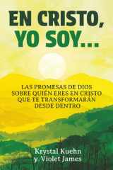 En Cristo, Yo Soy... Las promesas de Dios sobre quién eres en Cristo que te transformarán desde dentro cover image