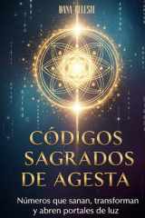 Códigos Sagrados de Agesta: Números que sanan, transforman y abren portales de luz (Spanish Edition) cover image