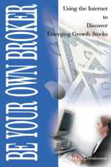Be Your Own Broker Using the Internet to Discover Emerging Growth Stocks cover image
