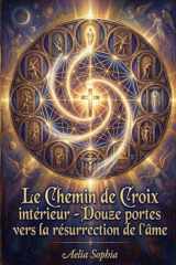 Le Chemin de Croix intérieur: Douze portes vers la résurrection de l’âme (French Edition) cover image