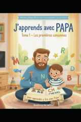 J'apprends avec PAPA - TOME 1 : Méthode Syllabique Illustrée pour Apprendre a Lire dès 5 ans | Livre Educatif CP-CE1 | Apprentissage de la Lecture (J'apprends à lire) (French Edition) cover image