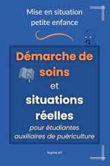 Mise en situation petite enfance - démarche de soins et situations réelles pour étudiantes auxiliaires de puériculture: Acquérir les bons réflexes, ... (Stage et Réussite AP) (French Edition) cover image