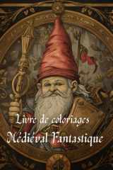 Livre de coloriages Médiéval Fantastique pour adolescents et adultes (French Edition) cover image