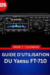 GUIDE D'UTILISATION DU Yaesu FT-710 2026: Le manuel complet, étape par étape, pour maîtriser le fonctionnement des bandes HF et 50 MHz, avec des ... pour débutants et seniors. (French Edition) cover image