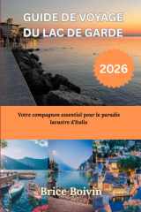 GUIDE DE VOYAGE DU LAC DE GARDE 2026: Votre compagnon essentiel pour le paradis lacustre d'Italie (French Edition) cover image