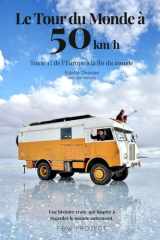 Le Tour du Monde à 50 km/h: Tome 1 : De l'Europe à la fin du Monde (French Edition) cover image
