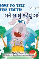 I Love to Tell the Truth (English Gujarati Bilingual Book for Kids) cover image