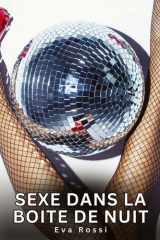 Sexe dans la Boite de Nuit: Nouvelles Érotiques de Sexe Tabou pour Adultes cover image