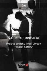 Naître au ministère: Préface de Iteku Israël Jordan Franck-Antoine (French Edition) cover image