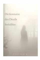 Dictionnaire des Deuils Invisibles: Des mots pour se retrouver, des pages pour se libérer (French Edition) cover image