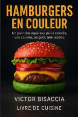 HAMBURGERS EN COULEUR: Du pain classique aux pains colorés, une couleur, un goût, une recette. (French Edition) cover image