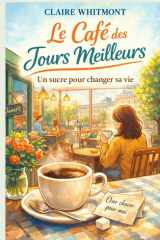 Le café des jours meilleurs: Un sucre pour changer sa vie (French Edition) cover image