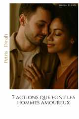7 actions que font les hommes amoureux (Phase 2 – Comprendre les hommes et leur psychologie) (French Edition) cover image