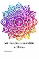 Art thérapie, 114 mandalas à colorier: Pour calmer le mental, libérer la créativité et se reconnecter à soi. (French Edition) cover image