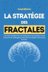 La stratégie des fractales: Comment transformer son entreprise en un écosystème vivant, autonome et antifragile, capable de dominer et prospérer dans ... dirigeants et managers (French Edition) cover image