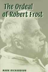The Ordeal of Robert Frost The Poet and His Poetics cover image