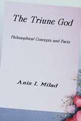 The Triune God Philosophical Concepts and Facts cover image