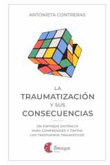 La traumatización y sus consecuencias: Un enfoque sistémico para comprender y tratar los trastornos traumáticos (Spanish Edition) cover image