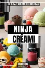 El gran libro de Recetas NINJA CRÉAMI: Mas de 100 recetas más fáciles, auténticas, económicas y originales para hacer en casa: desde helados hasta ... hasta yogures y batidos. (Spanish Edition) cover image