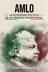 AMLO: La economía política de un sexenio excepcional (Spanish Edition) cover image