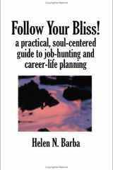 Follow Your Bliss! A Practical, Soul-Centered Guide to Job-Hunting and Career-Life Planning cover image