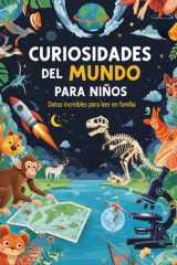 Curiosidades del Mundo para Niños: Datos increíbles para leer en familia. Ideal para mentes inquietas con ganas de aprender (Spanish Edition) cover image