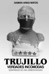 TRUJILLO - VERDADES INCÓMODAS: Sorpresas de una Democradura (Spanish Edition) cover image