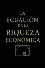 La Ecuación de la Riqueza Economica. (Spanish Edition) cover image