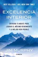 Excelencia interior: Entrena tu mente para lograr el máximo rendimiento y la mejor vida posible cover image