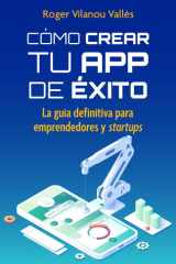 Cómo crear tu app de éxito: La guía definitiva para emprendedores y startups (Spanish Edition) cover image