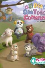 Wittle Buddies El Dia Que Todo Comenzó - Una Divertida y Conmovedora Historia Con Personajes Que Promueven Valentía, Resiliencia, Estima, Inspiración, Alegría y Amor.. (Prótesis, Autismo, Asma, Enfermedad de Corazón, Cáncer, Salud Mental, Vitiligo) cover image