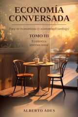 Economía conversada - Tomo III - Economía internacional: Para no economistas (y economistas también) (Economía conversada - Para no economistas (y economistas también)) (Spanish Edition) cover image