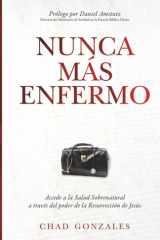 Nunca Más Enfermo: Accede a la Salud Sobrenatural a Través Del Poder de Resurrección de Jesús (Spanish Edition) cover image