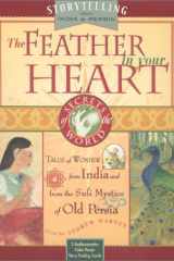 The Feather in Your Heart: Tales from India and Persia (Secrets of the World Ser.) cover image