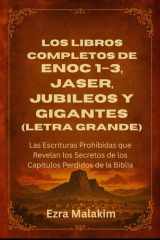 Los libros completos de Enoc 1–3, Jaser, Jubileos y Gigantes (Letra grande): Las Escrituras Prohibidas que Revelan los Secretos de los Capítulos Perdidos de la Biblia (Spanish Edition) cover image