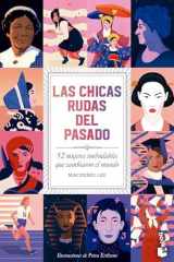 Las Chicas Rudas Del Pasado: 52 Mujeres Inolvidables Que Cambiaron el Mundo / Bygone Badass Broads cover image