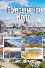 Caroline du Nord Guide de voyage 2026: Période idéale pour visiter, lieux incontournables, meilleurs hébergements, règles et réglementations à suivre et meilleurs restaurants du pays (French Edition) cover image