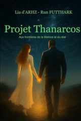 PROJET THANARCOS: Aux Frontières de la Matrice et du Réel (French Edition) cover image