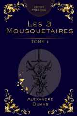Les Trois Mousquetaires – Tome 1 : Édition Collector Prestige: Alexandre Dumas – Roman d’aventure classique, intrigue historique, édition premium (Les ... Édition Collector Prestige) (French Edition) cover image