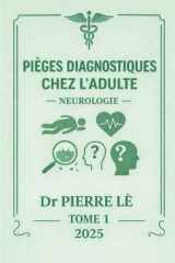 PIEGES DIAGNOSTIQUES TOME1 NEUROLOGIE 2025 (French Edition) cover image