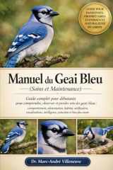 Manuel Du Geai Bleu (Soins Et Maintenance): Guide complet pour débutants pour comprendre, observer et prendre soin des geais bleus : comportement, ... et bien plus encore (French Edition) cover image